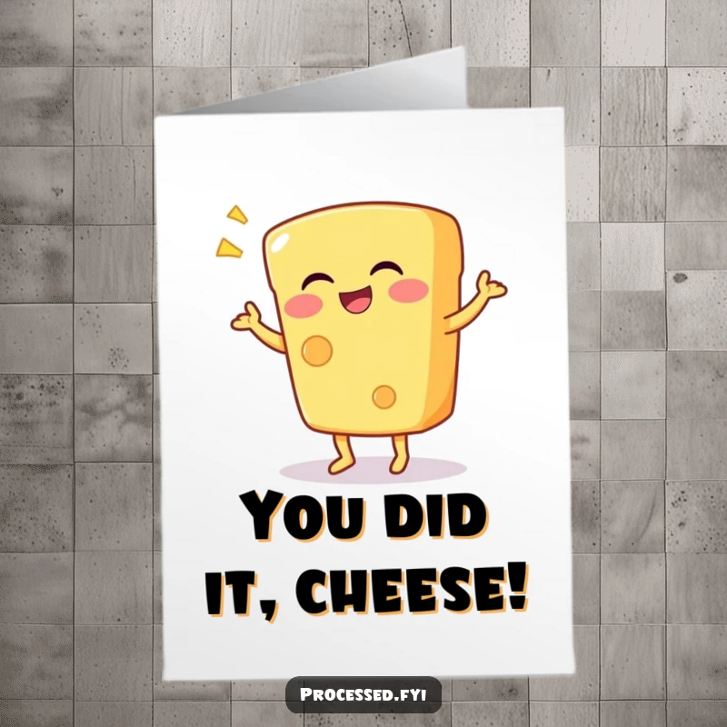 Funny Free Printable Congratulations Card: A happy piece of cheese busting a silly dance move. Celebratory downloadable gift.