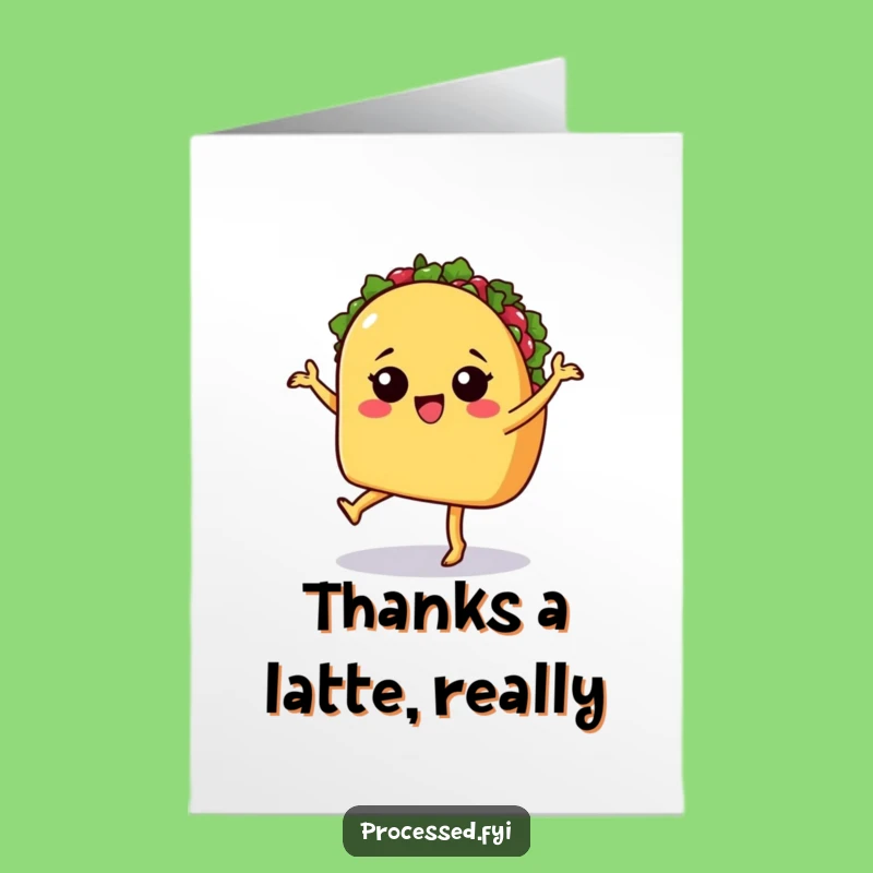 Free Printable Thank You Card: Sassy Taco Dance Funny Downloadable Card!